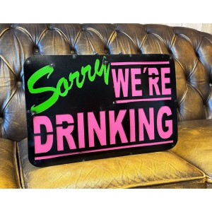 Sorry - We´re Drinking Schild